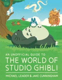 An Unofficial Guide to the World of Studio Ghibli
