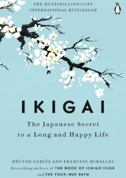 Ikigai: The Japanese Secret to a long and happy life